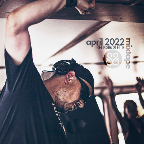 Simon Shackleton - April 2022 Mixtape