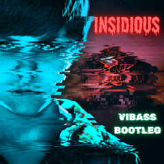 INSIDIOUS (VIBASS BOOTLEG)