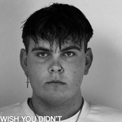 Wish You Didn't
