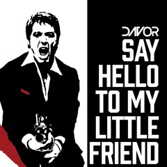 SAY HELLO TO MY LITTLE FRIEND (DAVOR Intro) FREE DOWNLOAD