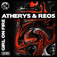 Atherys & REOS - Girl On Fire