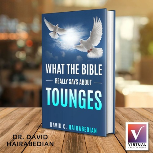 Stream 100 Benefits Of Praying In Tongues, Pt 1, Dr. David Hairabedian