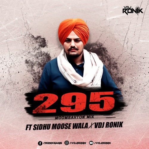 Stream 295 (Remix) Sidhu Moose Wala VDJ Ronik by VDJ Ronik 