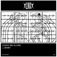 LEAVE ME ALONE MIXTAPE SERIES 005 : BOBY