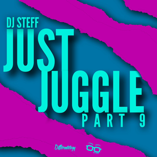 JUST JUGGLE PART 9 (BY DJ STEFF)