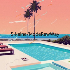S-kaine_Mode Raw Way (Prod.Juda)