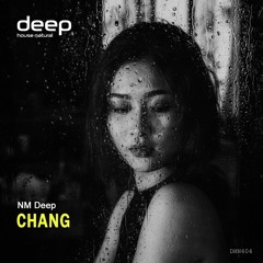 NM Deep - Chang (Original Mix)