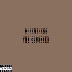 The Closeted (prod. Relentless)