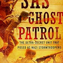 [DOWNLOAD] PDF 💑 SAS Ghost Patrol: The Ultra-Secret Unit That Posed as Nazi Stormtro