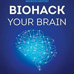 Download ⚡️ PDF Biohack Your Brain How to Boost Cognitive Health  Performance & Power