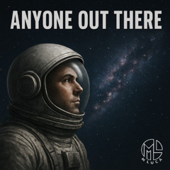 Anyone Out There - M LUCA