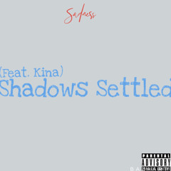 Shadows Settled(Feat. Kina)[E]