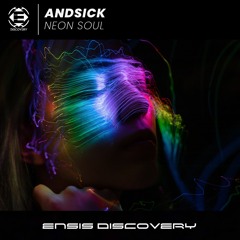 ANDSICK - Neon Soul (OUT NOW)[ENSIS DISCOVERY]