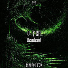 Premiere: V-TEC - DEADEND (FREE DL) [INNERGATED]