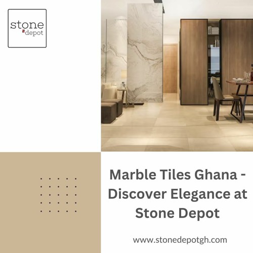 Stream Marble Tiles Ghana Discover Elegance At Stone Depot by Stone