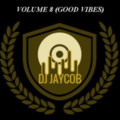 DJ Jaycob Volume 8 (Good Vibes)