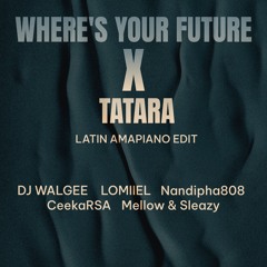 WHERES YOUR FUTURE X TATARA DJ WALGEE