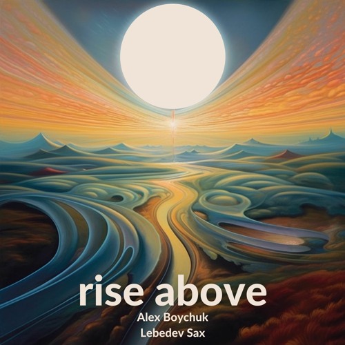 Rise Above (feat. Lebedev Sax)