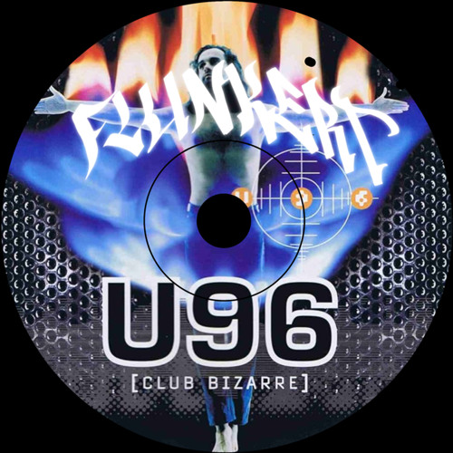 U96 - Club Bizarre (Flunkert Rework)[FREE DL]