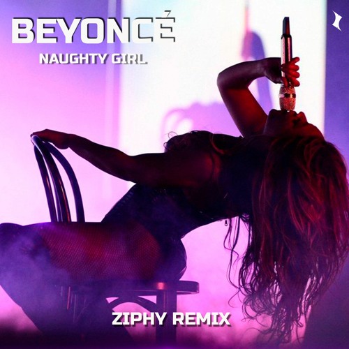 Stream Beyoncé - Naughty Girl (Ziphy Remix) by Ziphy | Listen online for  free on SoundCloud