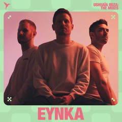 EYNKA - Ushuaïa Ibiza: The Mixes 2024