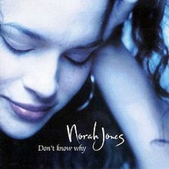 Don't Know Why (Norah Jones)