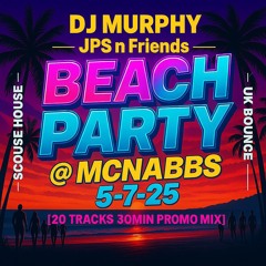 MURPHY - JPS n Friends Beach Party at MCNABBS 5-7-25 [PROMO MIX]