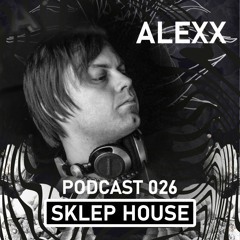SKLEP HOUSE Podcast 026 By Alexx