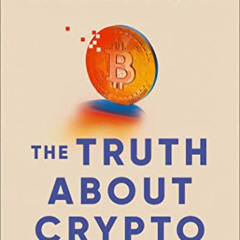 Get EPUB 📜 The Truth About Crypto: A Practical, Easy-to-Understand Guide to Bitcoin,