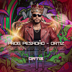 ORTIZEIRA -  PROG PROIBIDÃO