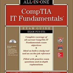 ACCESS [KINDLE PDF EBOOK EPUB] CompTIA IT Fundamentals All-in-One Exam Guide (Exam FC0-U51) by  Scot