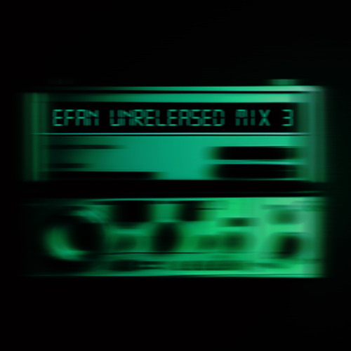 Efan | 100% Unreleased Mix 3