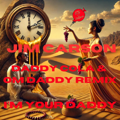 Jim Carson - I'm Your Daddy (Daddy Cola & OM Daddy Edit)