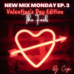 The Feels (V-Day Edition) - New Mix Monday Ep. 3