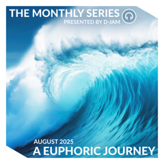 The Monthly Series | A Euphoric Journey (Aug 2025)