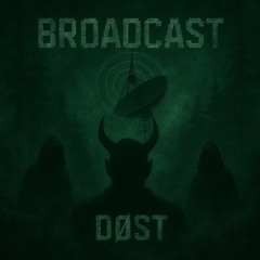 DØST | Broadcast