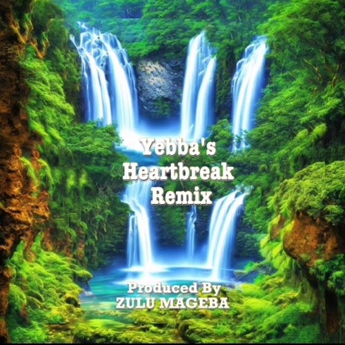 Yebba's Heartbreak (Zulu Mageba Remix).mp3