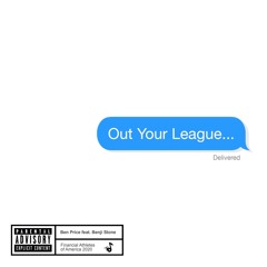 Ben Price - Out Your League ft. Benji Stone