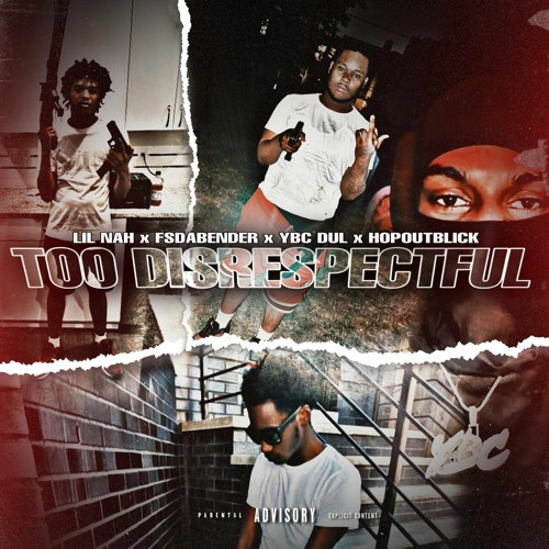 Too Disrespectful (feat. Hopoutblick, lilnah6 & Fsdabender)