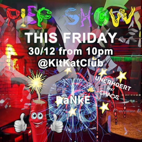 30-12-2022 - KitKatClub Berlin # PIEPSHOW "DezemberPiep" - UNERHOERT(es)CHAOS