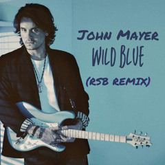 John Mayer - Wild Blue 💙 (RSB Remix)