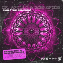 Dr. Apollo & Reid Speed - Aion (Seromora & Vincebyvince Remix)