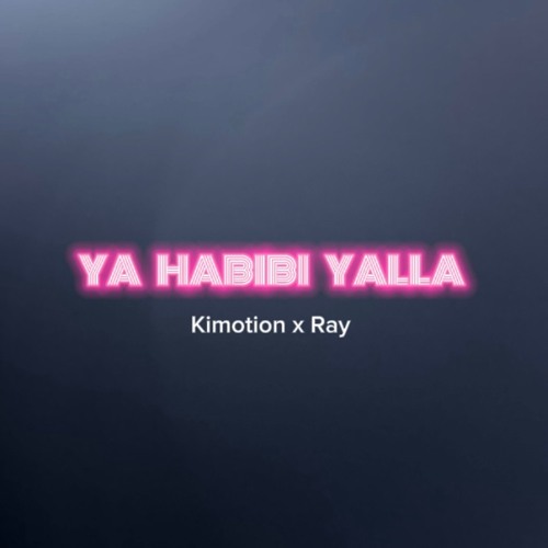 Ya Habibi Yalla - Kimotion X Ray (remix)
