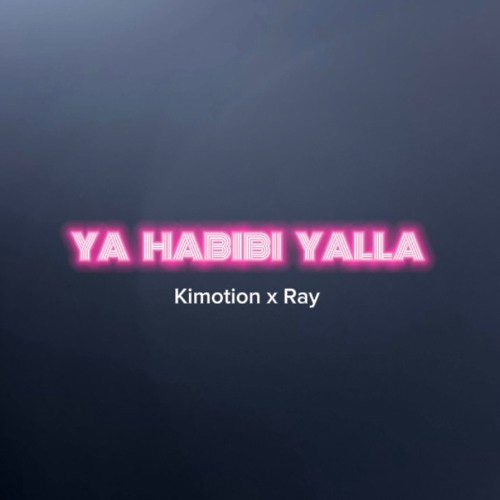 Ya Habibi Yalla - Kimotion X Ray (remix)