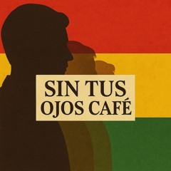 Sin tus ojos café