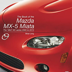 ACCESS EBOOK 📩 The Book of the Mazda MX-5 Miata: The ‘Mk3’ NC-Series 2005 to 2015 by