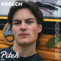 Kreech - Pitch Podcast 025