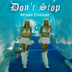 Don't Stop - FRENCH / FRANÇAIS (Donne-Le-Moi)
