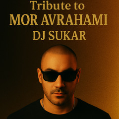 Tribute For Mor Avrahami - DJ SUKAR