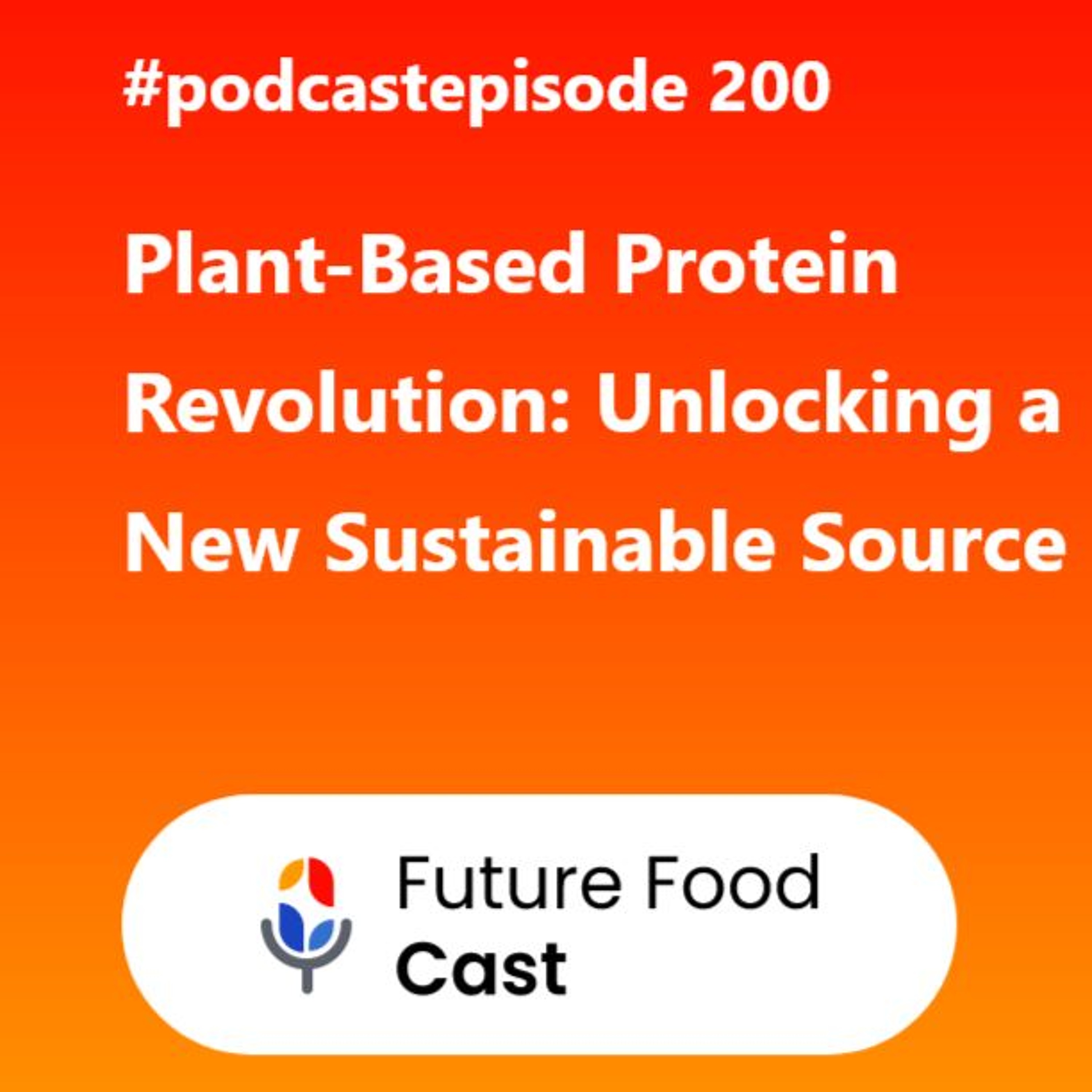 FFC #podcast 200-  Plant - Based Protein Revolution Unlocking A New Sustainable Source